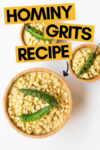 one large bowl and two small bowls of hominy grits topped with grilled serrano peppers and a text overlay that reads "hominy grits recipe" with an arrow pointing toward the big bowl